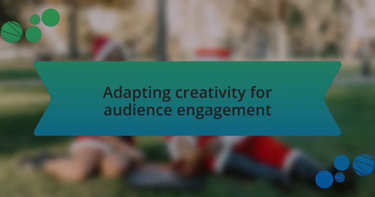 Adapting creativity for audience engagement