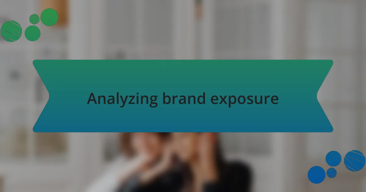 Analyzing brand exposure