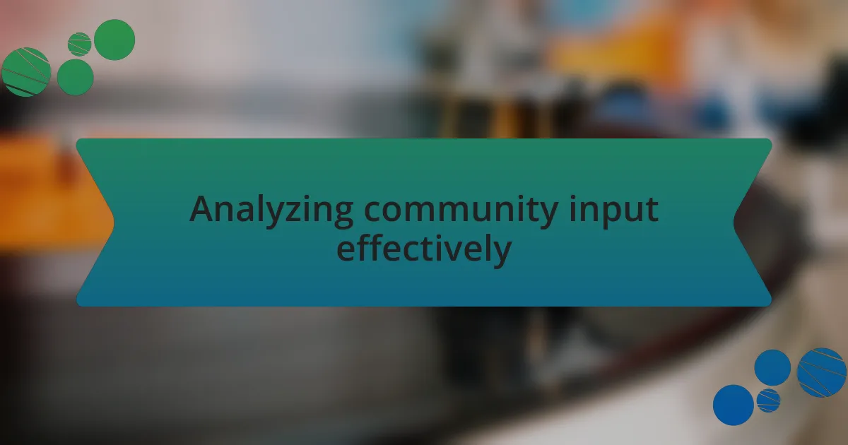 Analyzing community input effectively