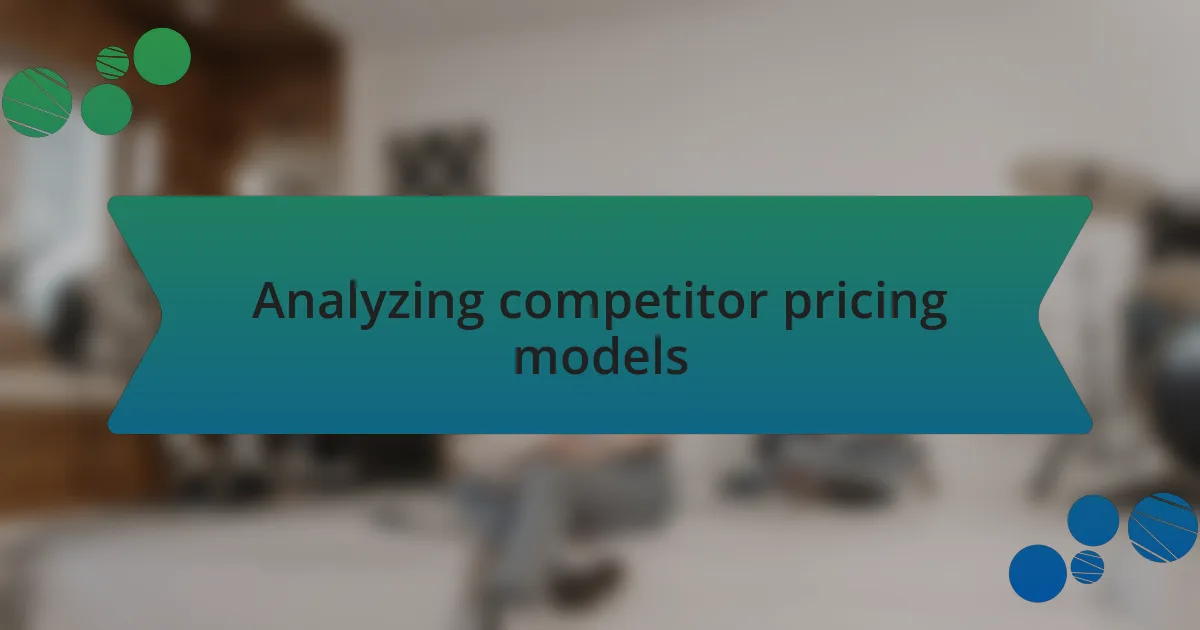 Analyzing competitor pricing models