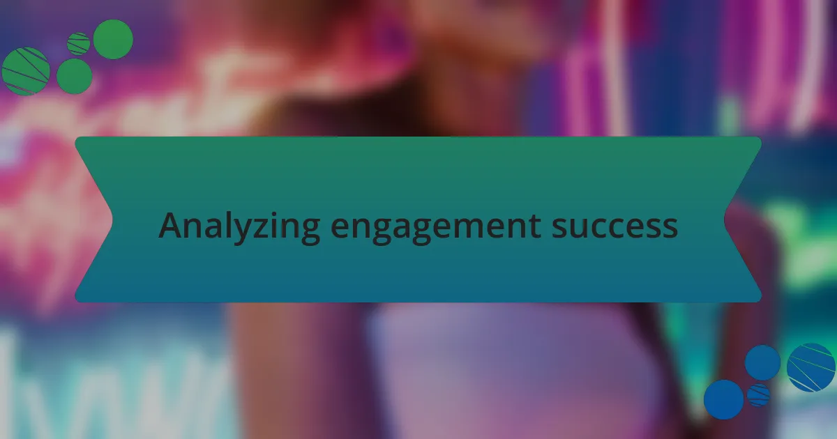 Analyzing engagement success