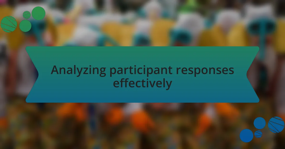 Analyzing participant responses effectively