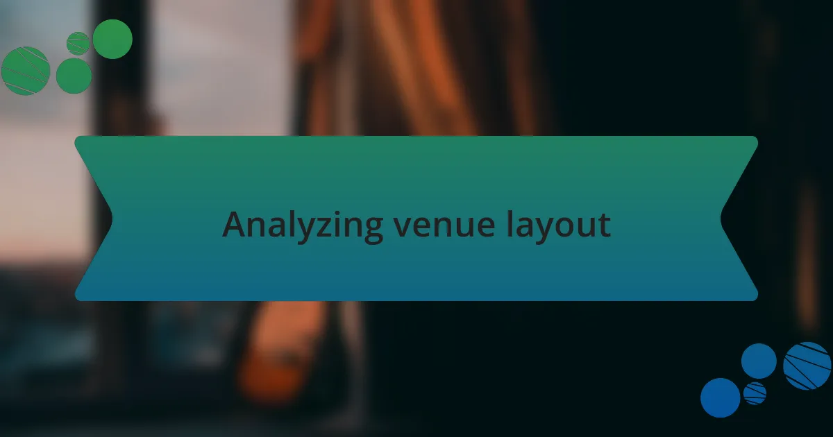 Analyzing venue layout
