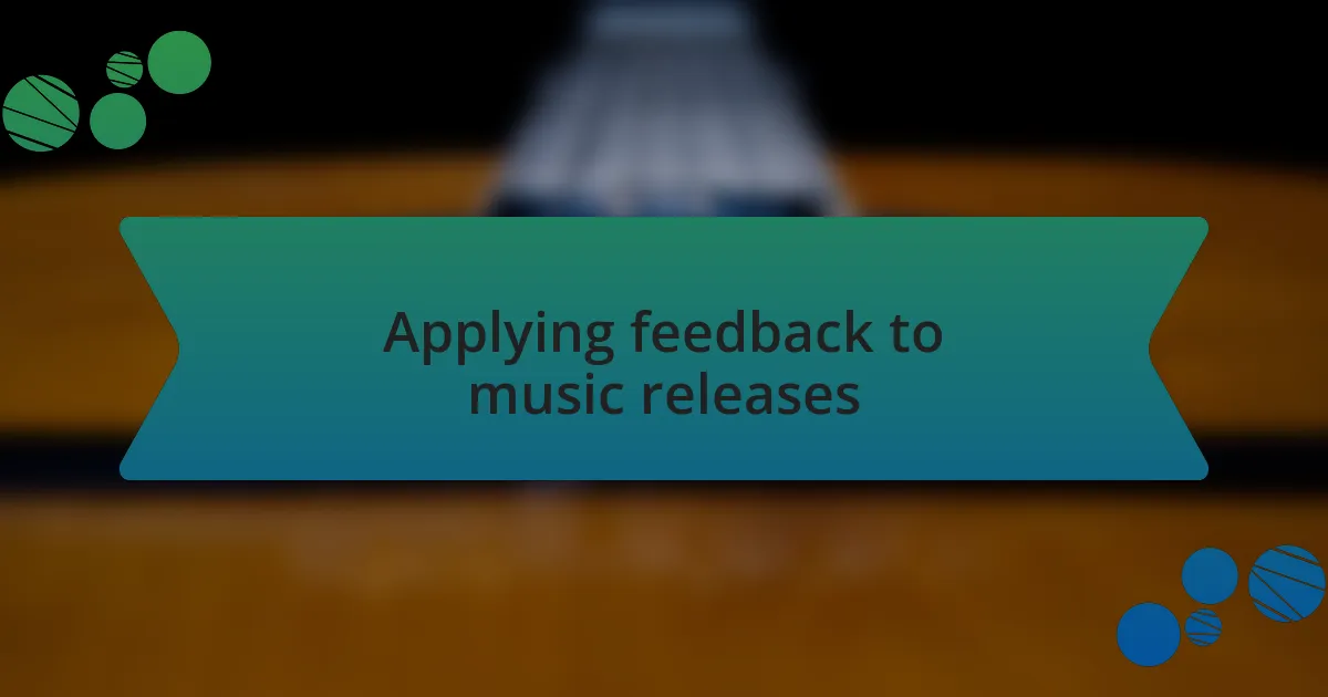 Applying feedback to music releases