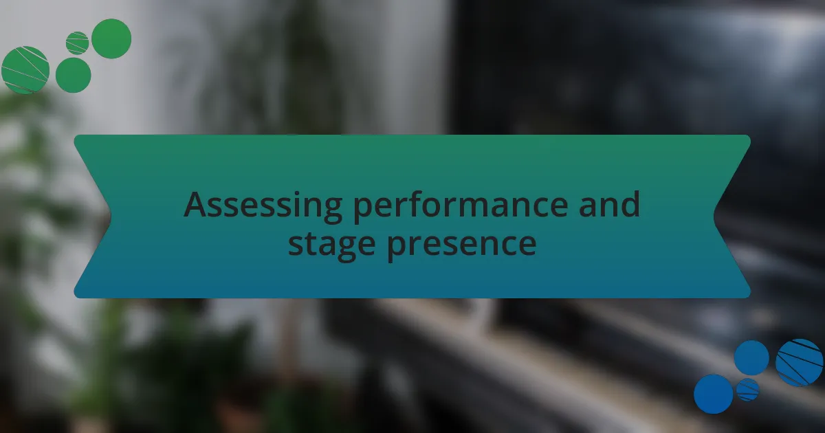 Assessing performance and stage presence