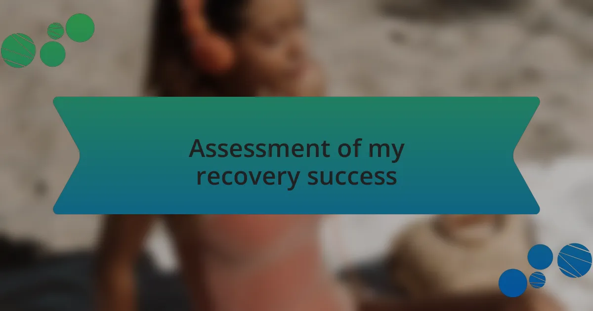 Assessment of my recovery success