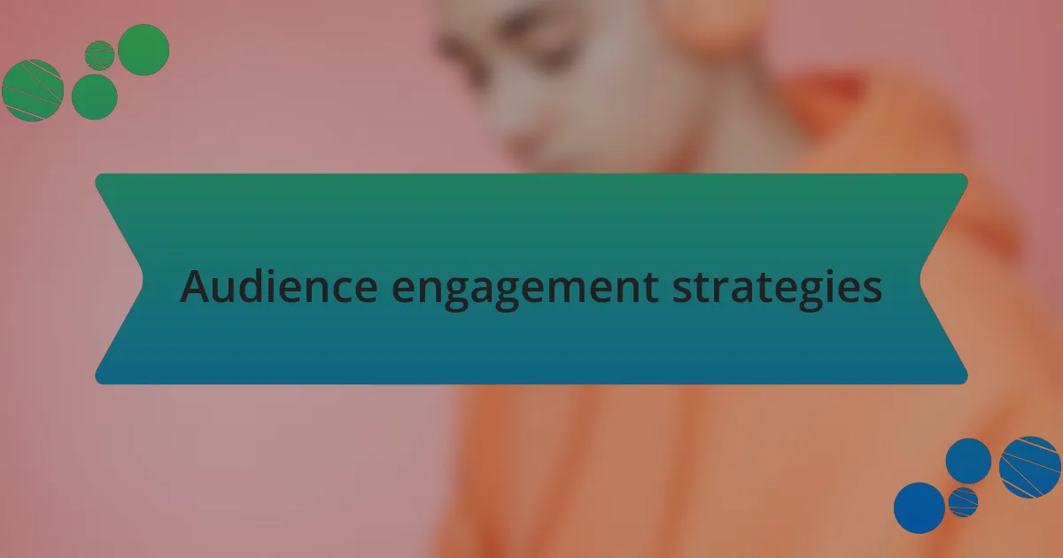 Audience engagement strategies