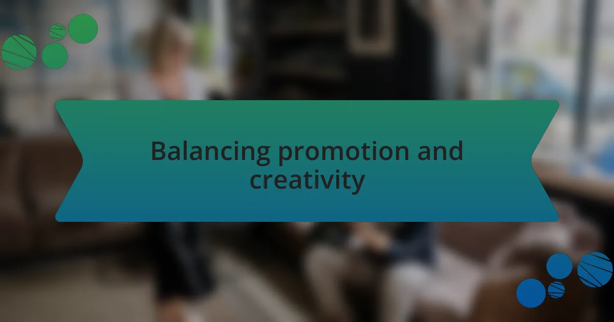 Balancing promotion and creativity