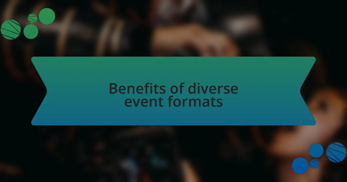 Benefits of diverse event formats