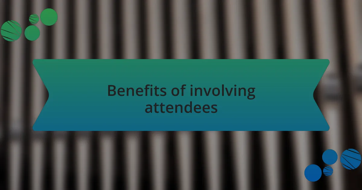 Benefits of involving attendees