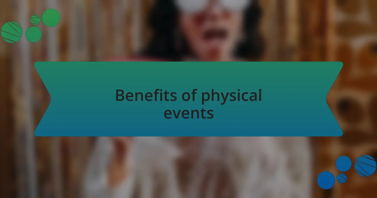 Benefits of physical events