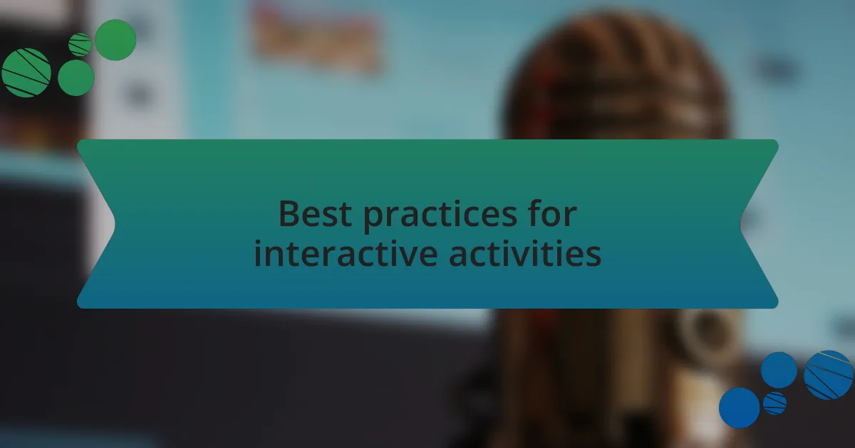 Best practices for interactive activities
