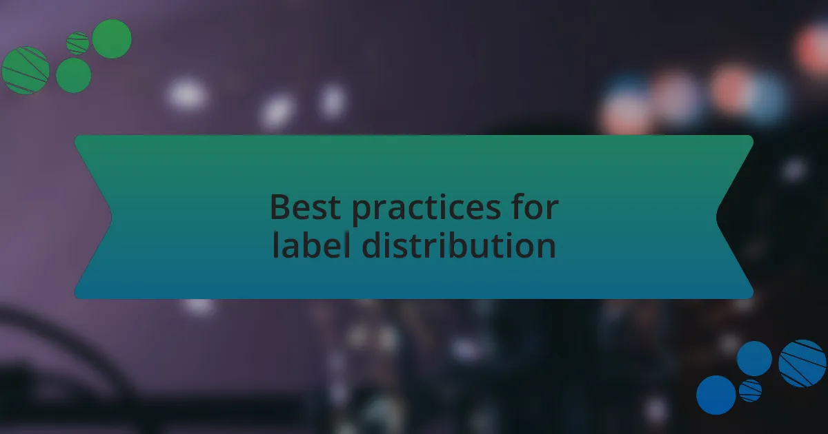 Best practices for label distribution