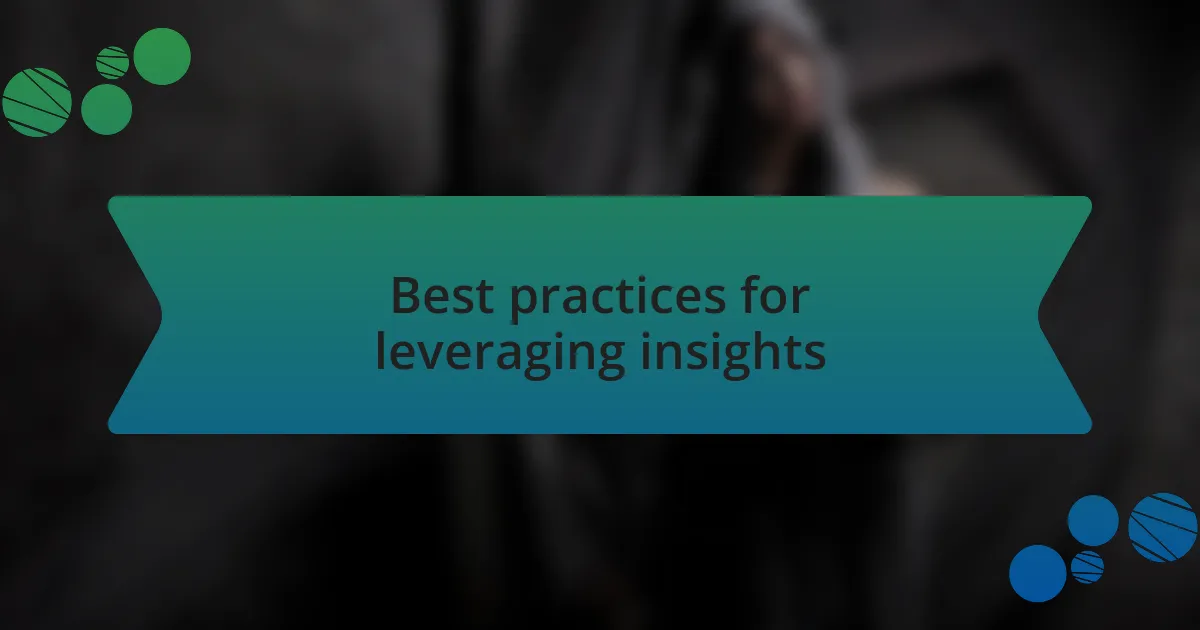 Best practices for leveraging insights