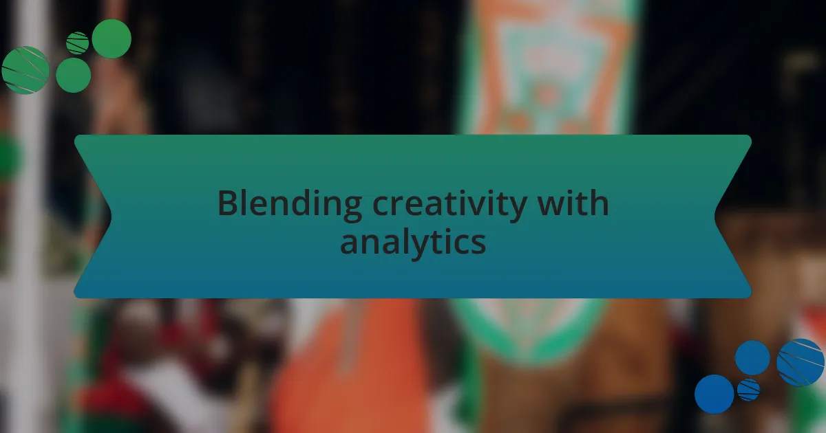 Blending creativity with analytics