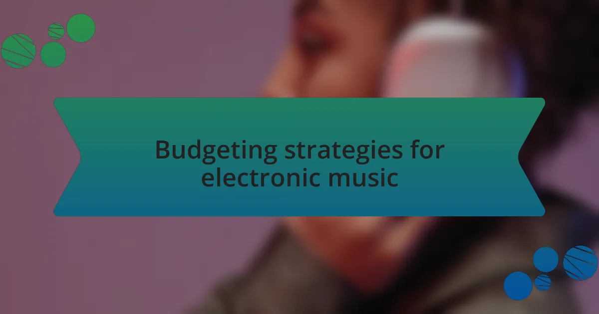 Budgeting strategies for electronic music