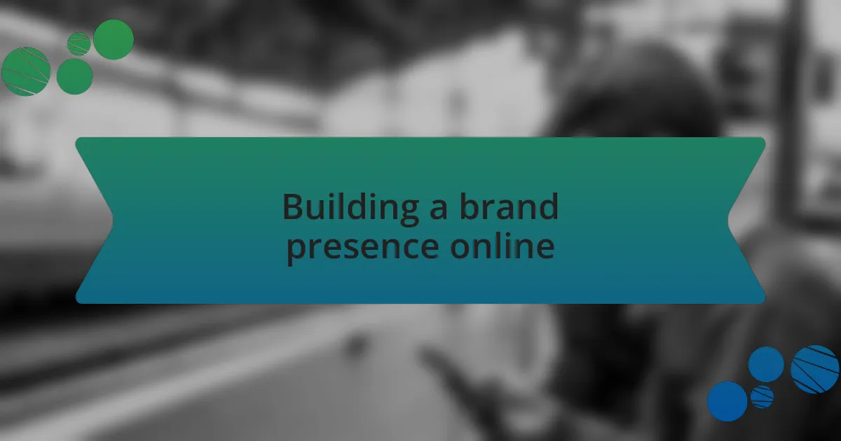 Building a brand presence online