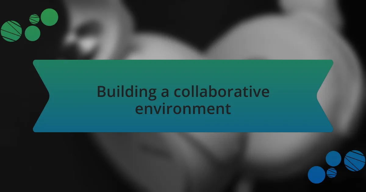 Building a collaborative environment