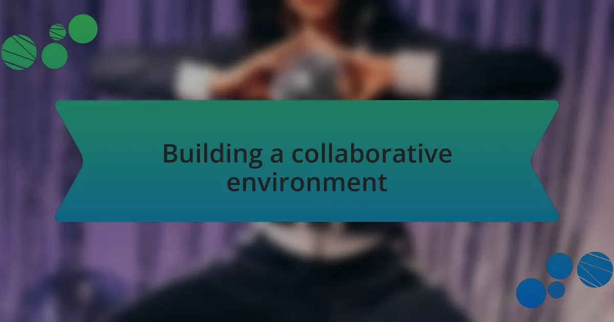 Building a collaborative environment