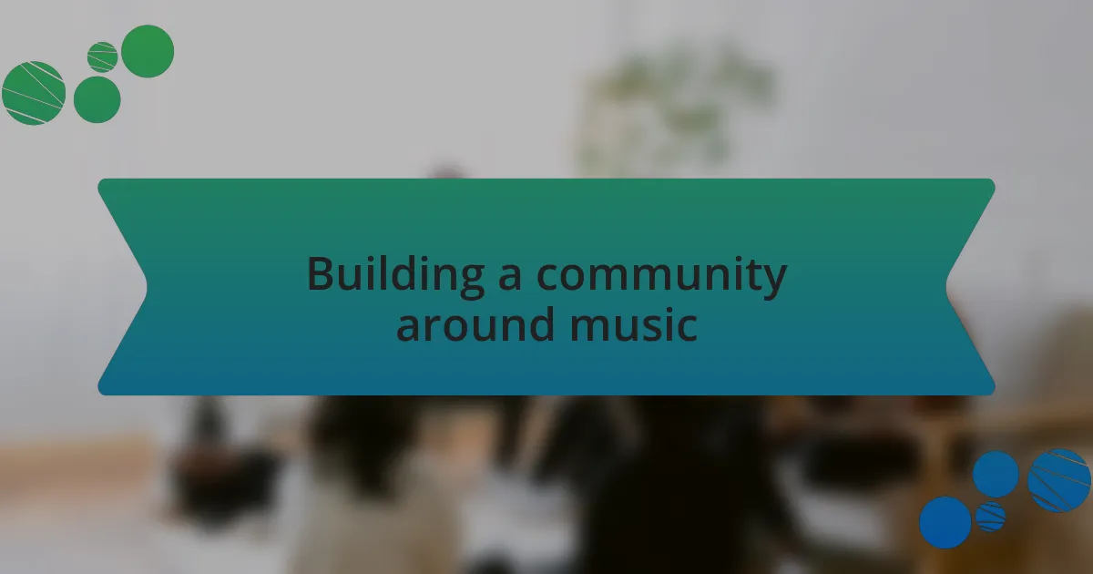Building a community around music