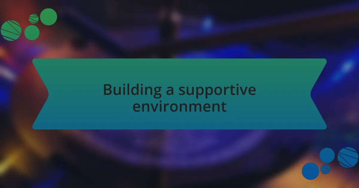 Building a supportive environment