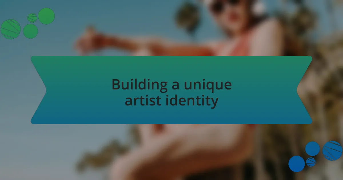 Building a unique artist identity