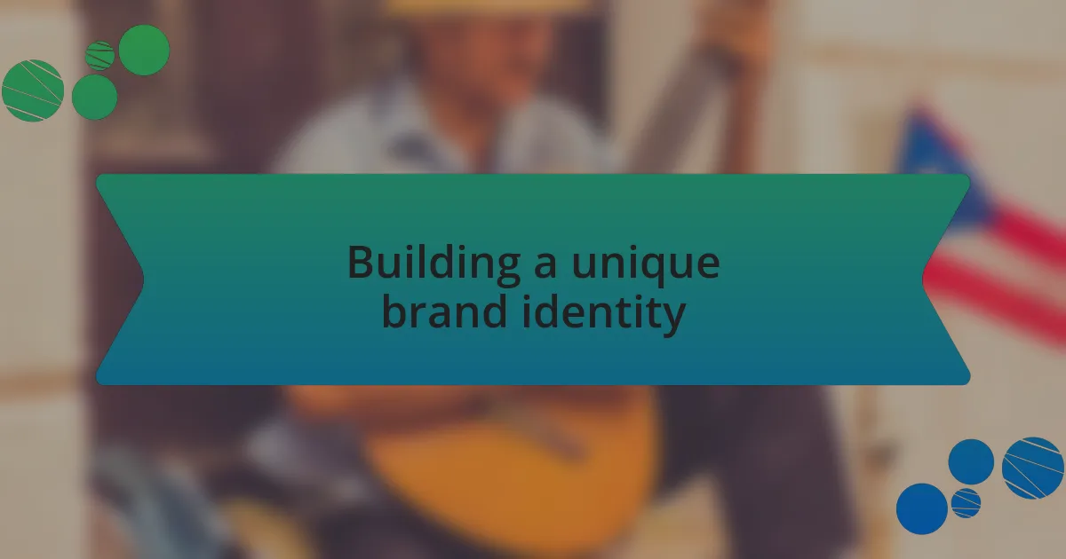 Building a unique brand identity