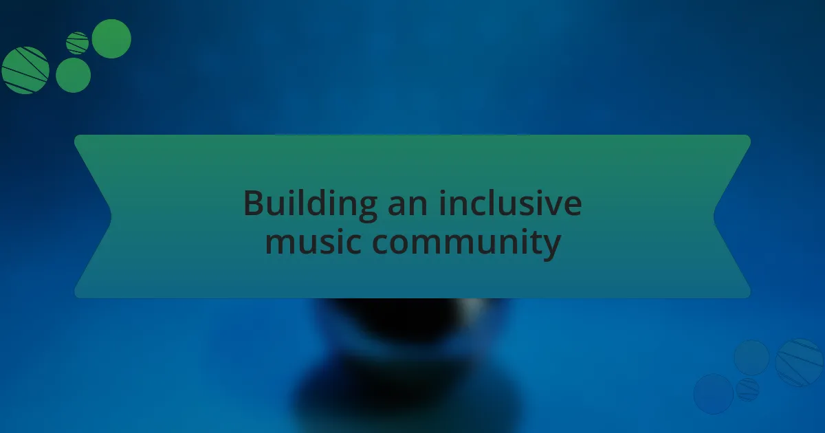 Building an inclusive music community