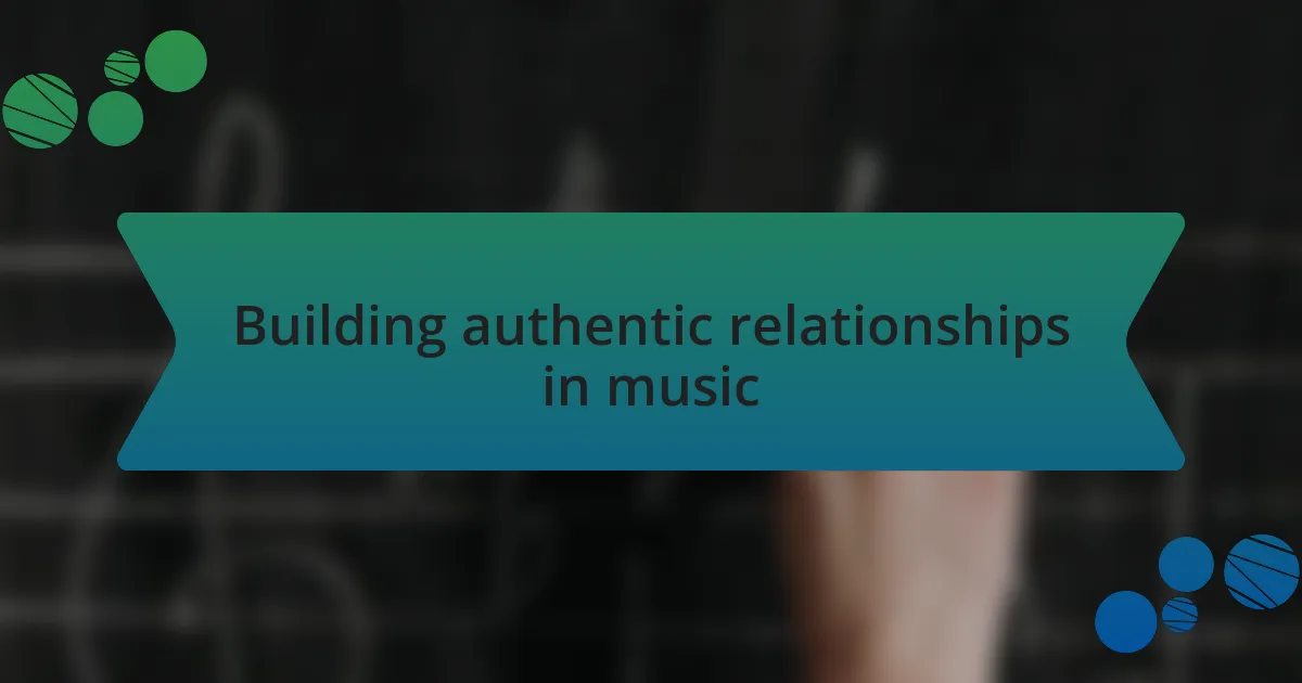 Building authentic relationships in music