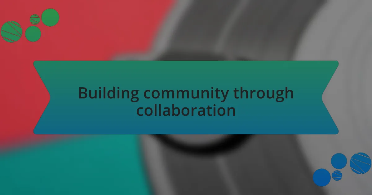 Building community through collaboration