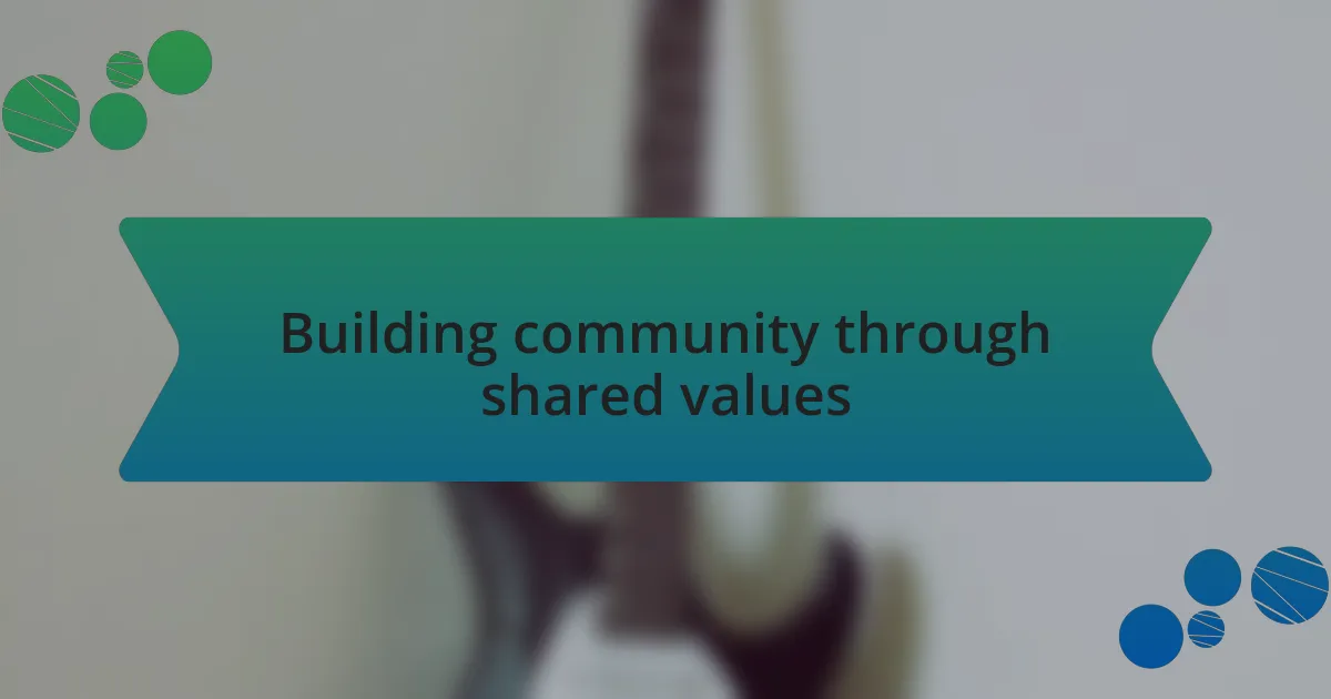 Building community through shared values