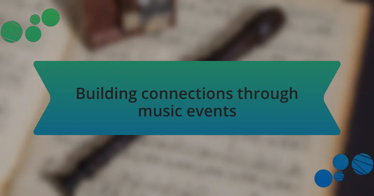 Building connections through music events