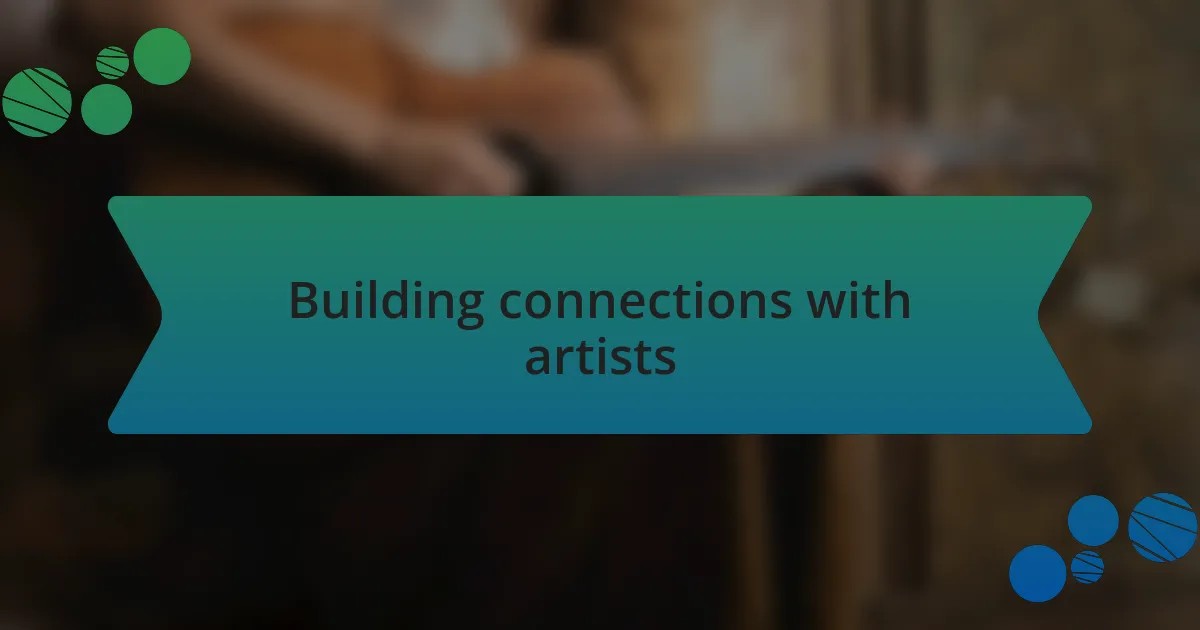 Building connections with artists