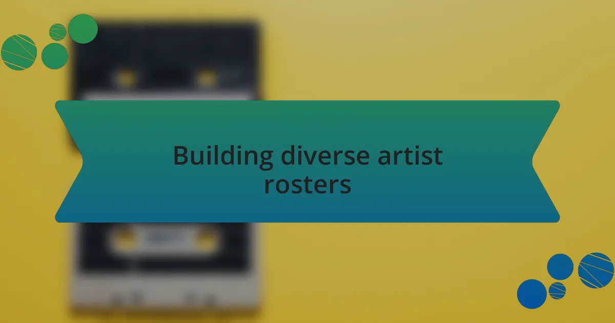 Building diverse artist rosters
