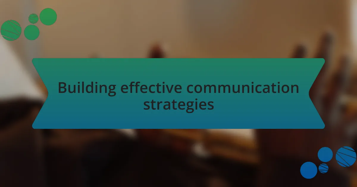 Building effective communication strategies