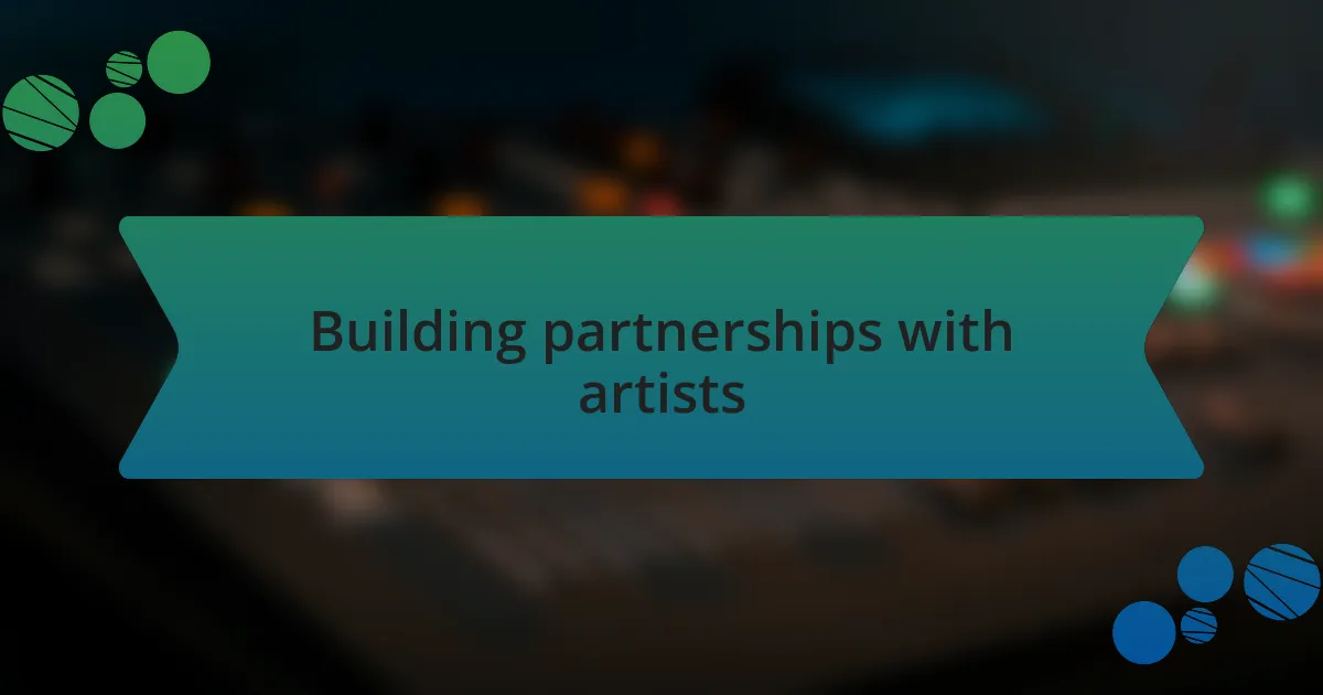 Building partnerships with artists