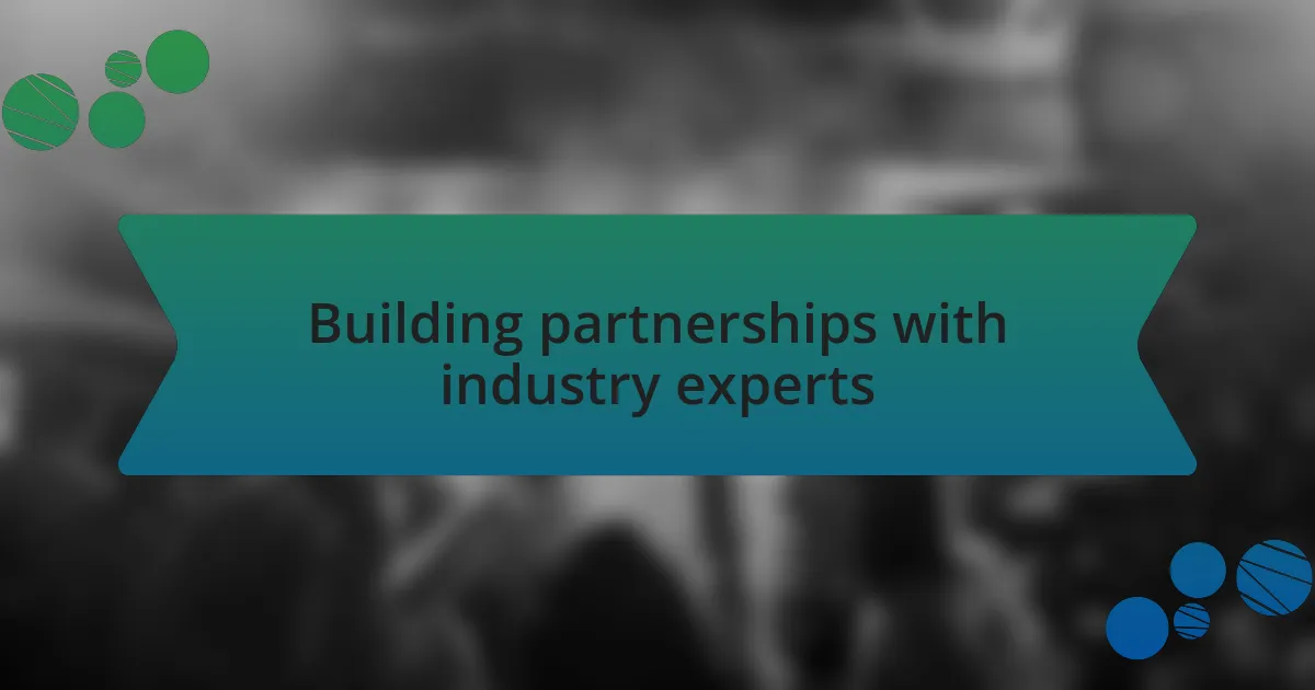 Building partnerships with industry experts