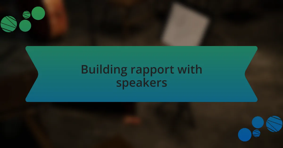 Building rapport with speakers