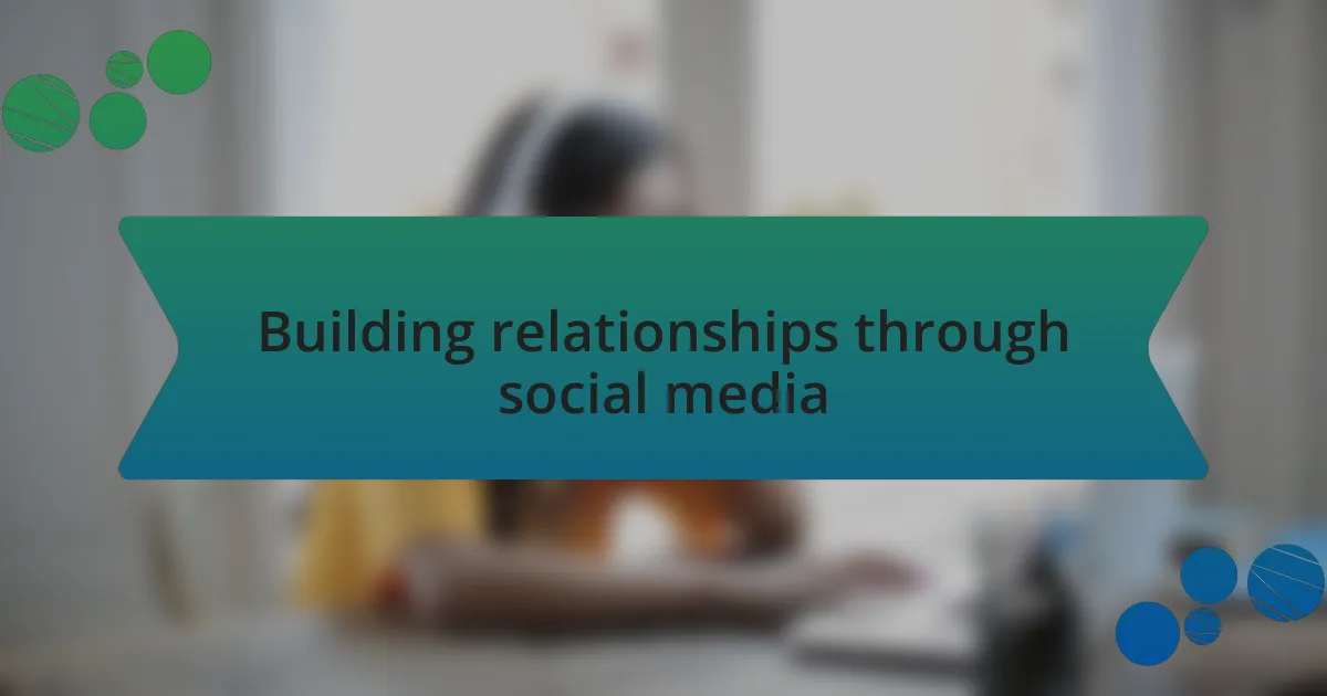 Building relationships through social media