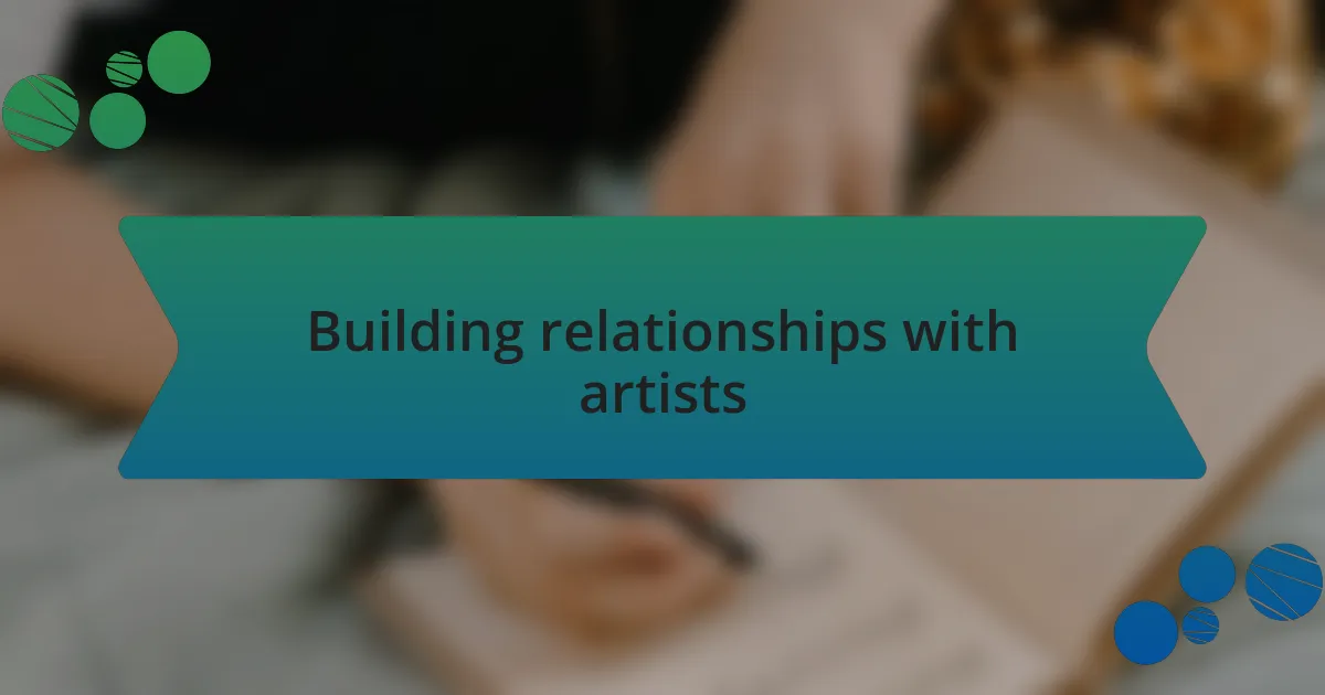 Building relationships with artists