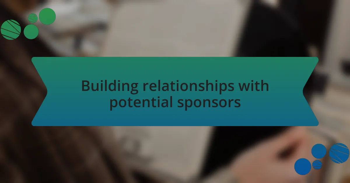 Building relationships with potential sponsors