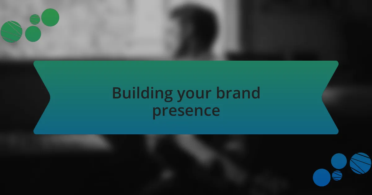 Building your brand presence