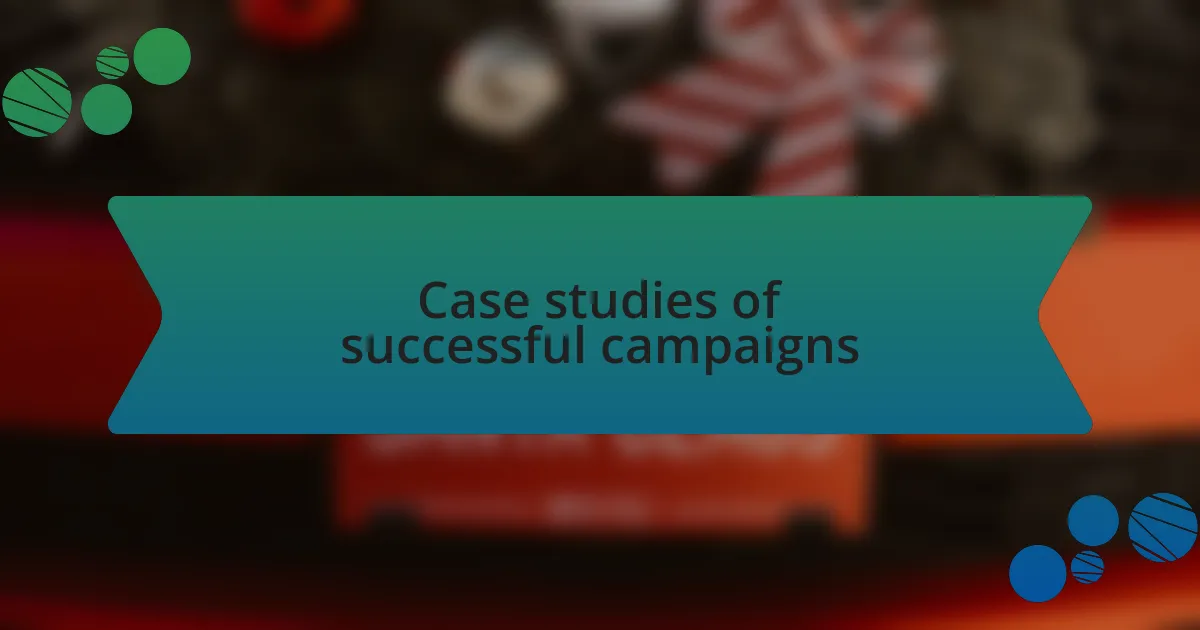 Case studies of successful campaigns
