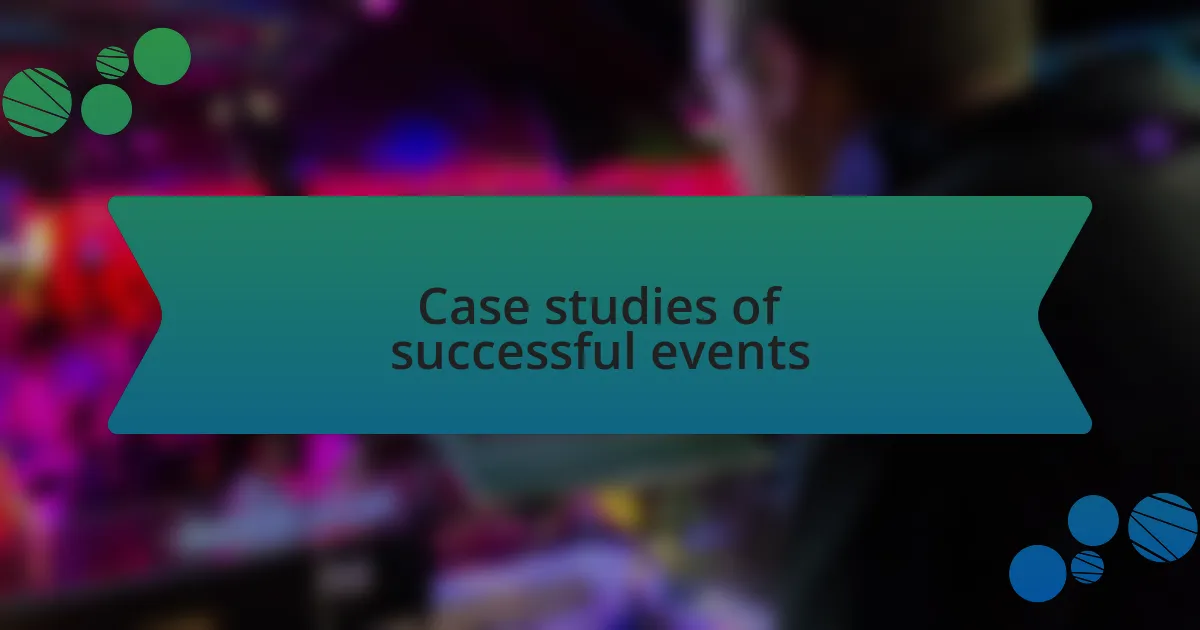 Case studies of successful events