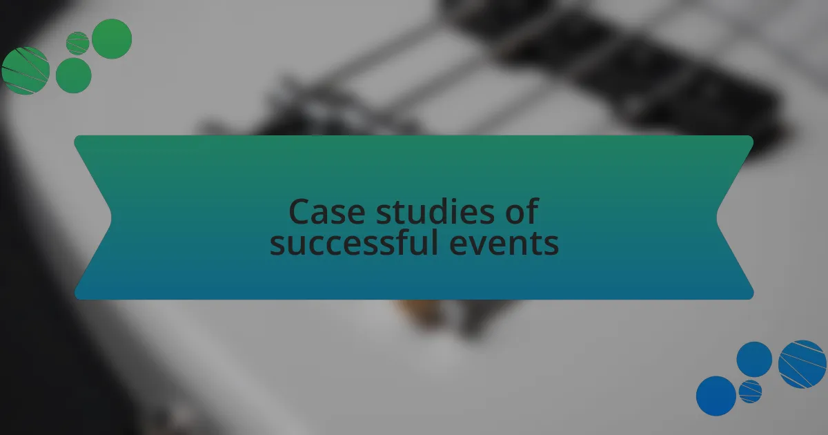 Case studies of successful events