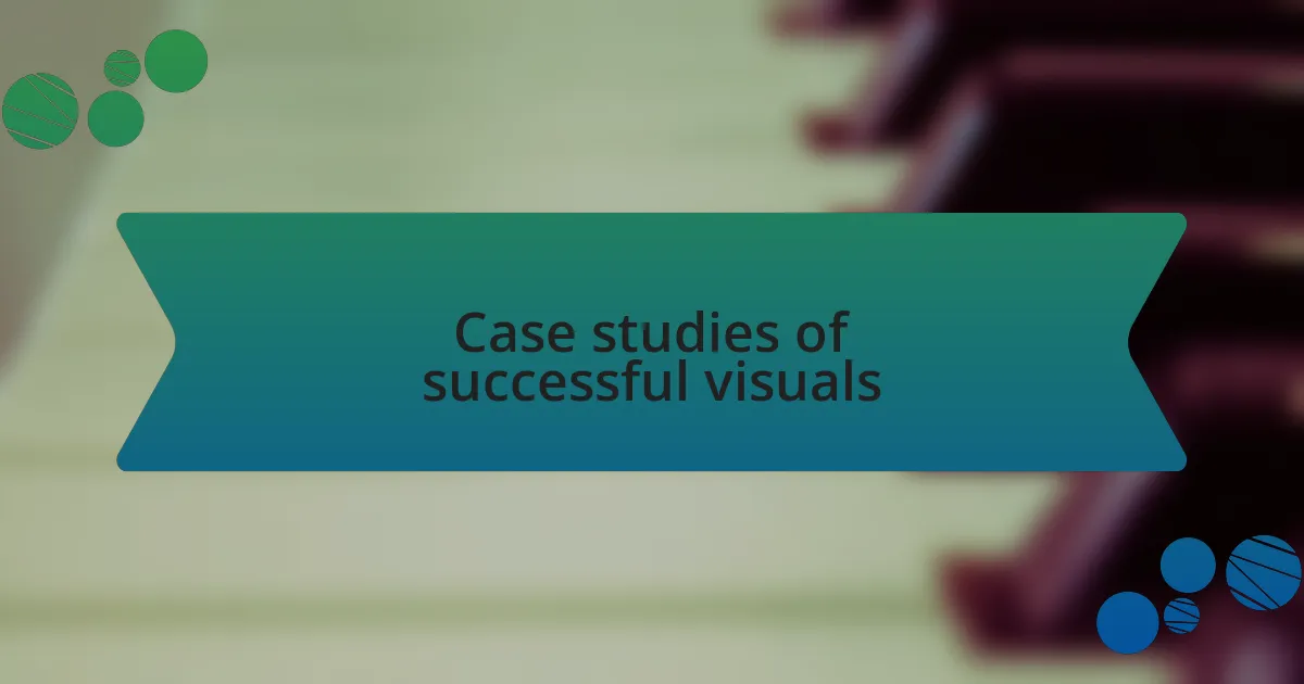 Case studies of successful visuals