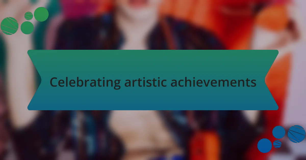 Celebrating artistic achievements