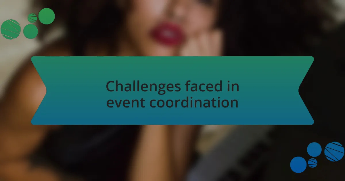 Challenges faced in event coordination