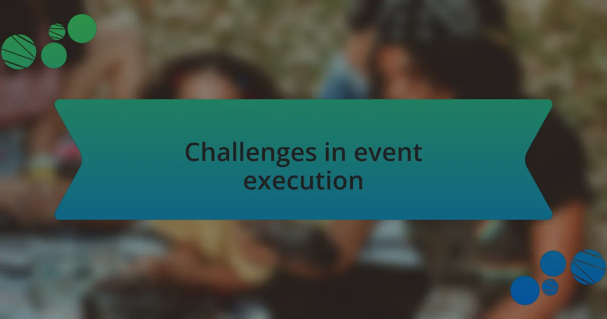 Challenges in event execution