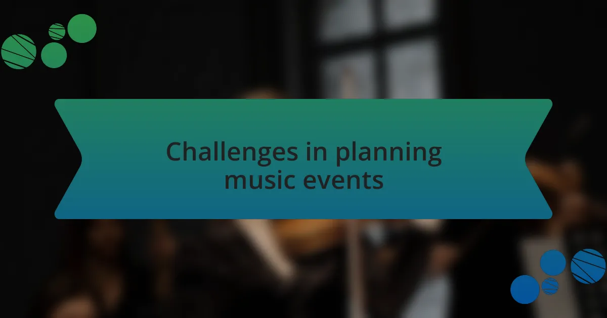 Challenges in planning music events